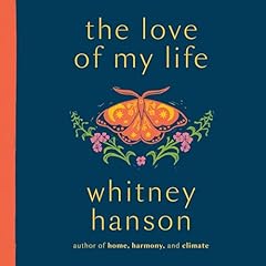The Love of My Life Audiolibro Por Whitney Hanson arte de portada