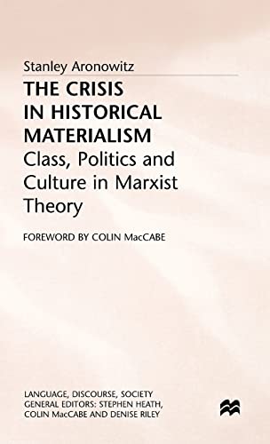 The Crisis in Historical Materialism: Class, Politics and Culture in Marxist Theory (Language, Discourse, Society)