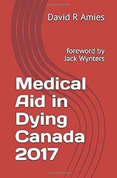 Paperback Medical Aid in Dying Canada 2017: foreword Jack Wynters Book