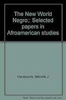The New World Negro;: Selected papers in Afroamerican studies B0006BNTWE Book Cover