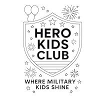 Hero Kids Club: Where Military Kids Shine B0G2CX5VL4 Book Cover