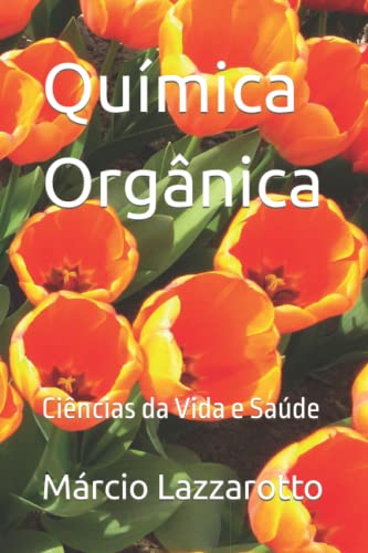 Química Orgânica: Ciências da Vida e Saúde (Portuguese Edition)