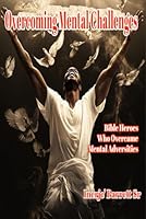 Overcoming Mental Challenges: Bible Heroes Who Overcame Mental Adversities B0F63556NS Book Cover