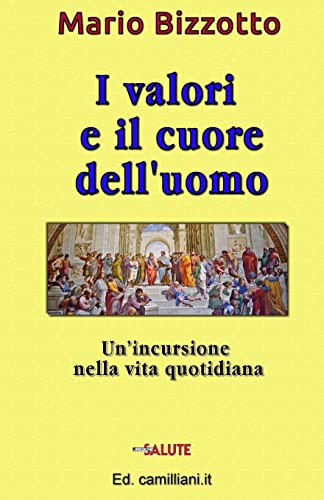 I valori e il cuore dell'uomo: Un'incursione nella vita quotidiana (Italian Edition)