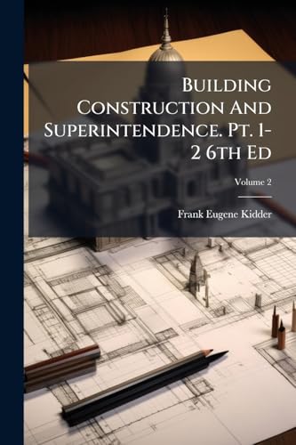 Building Construction And Superintendence. Pt. 1-2 6th Ed; Volume 2