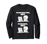 Funny Programmer Apparel - Code Works Why Meme Long Sleeve T-Shirt