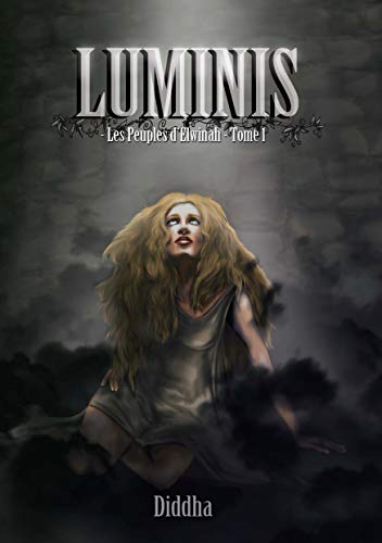 Luminis: Les Peuples d'Elwinah, tome 1 (French Edition)