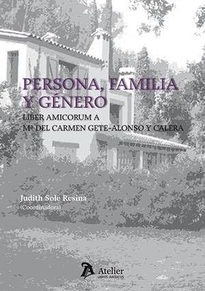 Persona Familia y Género.liber Amicorum a Mª del Carmen Gete-Alonso y