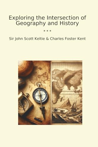 Exploring the Intersection of Geography and History (Classic Books)