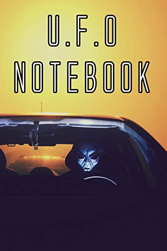 U.F.O Notebook: Record Instances of U.F.O's, Unidentified Flying Objects, Aliens, Entities, Spirits, Strange Creatures and other unknown entities