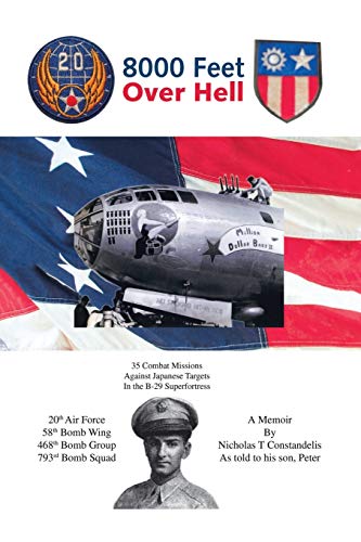 8000 Feet over Hell: 35 Combat Missions Against Japanese Targets in the B-29 Superfortress