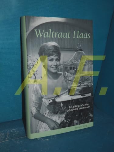 Waltraut Haas: Eine Biografie