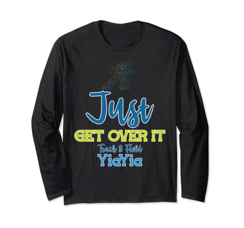 Just Get Over It Funny Track and Field YiaYia Manga Larga