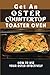 Get An Oster Countertop Toaster Oven: How To Use Your Oster Effectively
