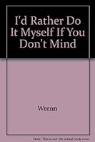 I'd Rather Do It Myself If You Don't Mind 0913476315 Book Cover