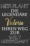 Hier Plant Die Legendäre Victoria Ihren Weg Zur Weltherrschaft: Schönes Geschenk Notizbuch Personalisiert Mit Namen Victoria | Dankeschön-Geschenke ... und Wünsche | Schöne Geschenke für Victoria