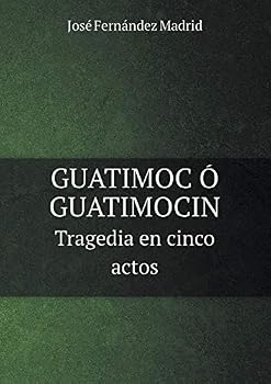 Paperback GUATIMOC ? GUATIMOCIN Tragedia en cinco actos [Spanish] Book