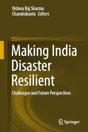 Making India Disaster Resilient: Challenges and Future Perspectives 2024th Edition-Wow! eBook