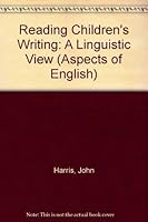 Reading Children's Writing: A Linguistic View (Aspects of English) 0044070217 Book Cover