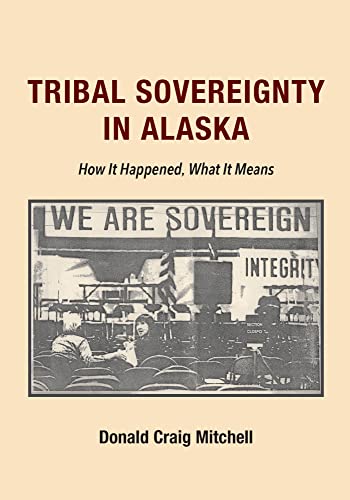 Tribal Sovereignty in Alaska: How It Happened, What It Means