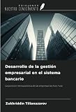 Desarrollo de la gestión empresarial en el sistema bancario: La posición monopolística de las empresas las hizo ricas (Spanish Edition)