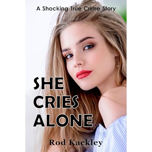 She Cries Alone by Rod Kackley episode artwork
