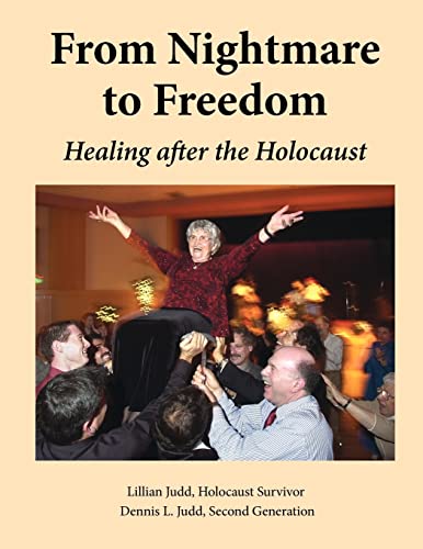 From Nightmare To Freedom: Healing After The Holocaust (Volume 1)
