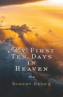 My First Ten Days in Heaven 0983676836 Book Cover