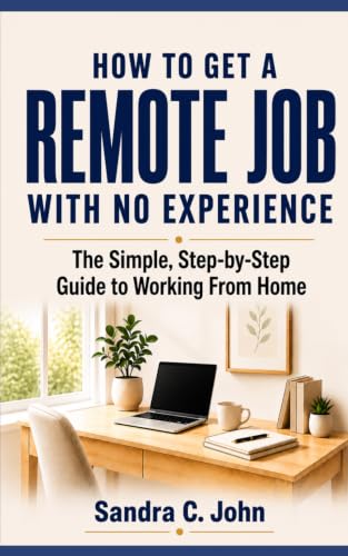 How to Get a Remote Job With No Experience: The Simple, Step-by-S...