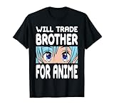 Will Trade Brother For Anime T-Shirt