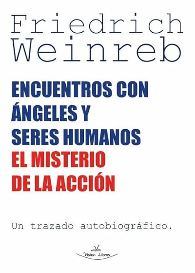 Encuentros con Ángeles y Seres Humanos el Misterio de la Acción