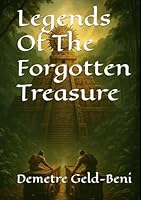Legends Of The Forgotten Treasure B0F5NWLCDG Book Cover