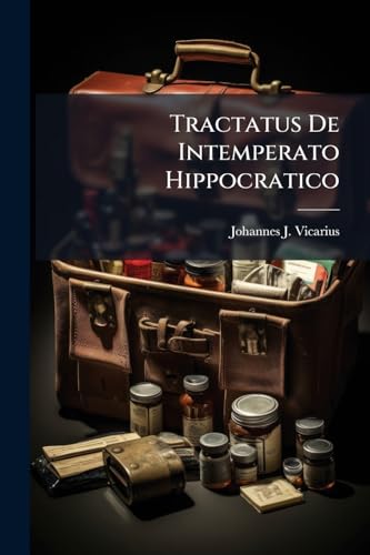 Tractatus De Intemperato Hippocratico (Italian Edition)
