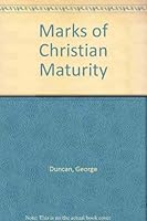 Marks of Christian Maturity: Becoming the Kind of Christian God Wants You to Be 0720806895 Book Cover