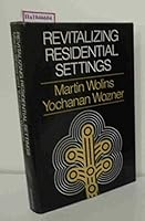 Revitalizing Residential Settings (Jossey Bass Social and Behavioral Science Series) 0875895174 Book Cover
