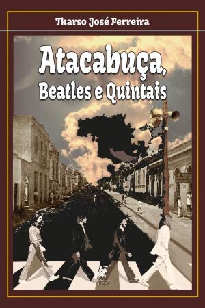 Atacabuça, Beatles e quintais - Tharso José Ferreira
