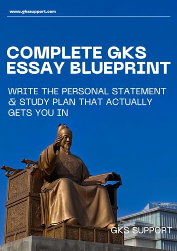 Complete GKS Essay Blueprint: Write the personal statement & study plan that actually gets you in (English Edition)