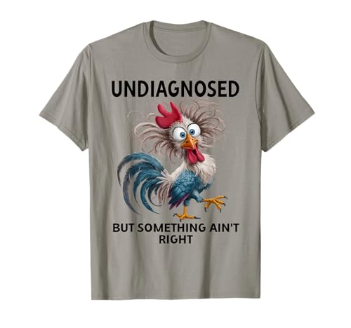 Image of Funny Chicken Mom Women Undiagnosed But Something Aint Right T-Shirt
