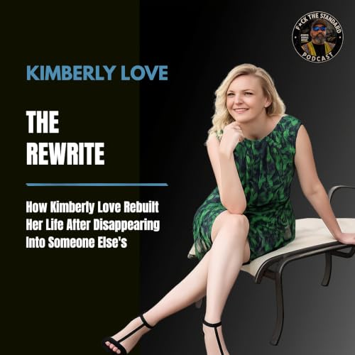 The Rewrite: How Kimberly Love Rebuilt her Life After Disappearing into Someone Else's