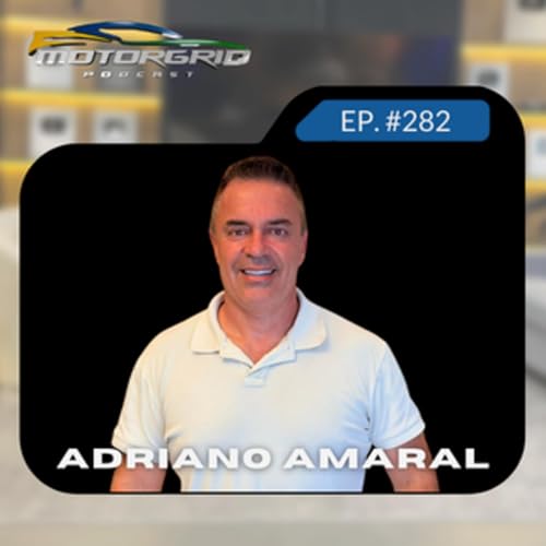 Motorgrid Podcast - Adriano Amaral - Ep. 282
