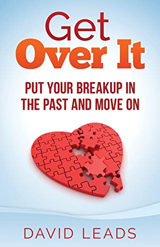 Get Over It: Put Your Breakup in the Past and Move On