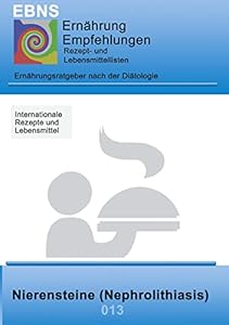 Ernährung bei Nierensteine: Diätetik - Eiweiß und Elektrolyt - Nieren - Nierensteine (Nephrolithiasis) (EBNS Ernährungsempfehlungen)