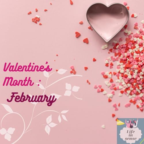 LIFE | Valentine's month :- February 🌹