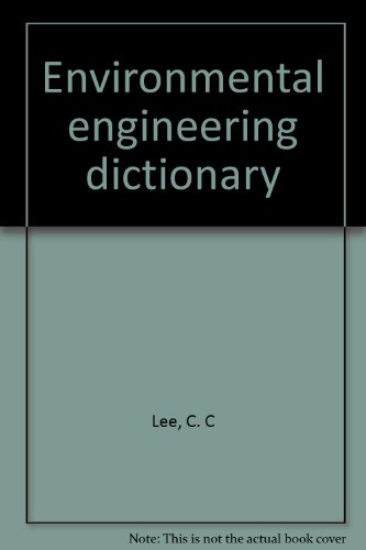 Environmental engineering dictionary 0865877866 Book Cover