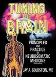 Tuning the Brain: Principles and Practice of Neurosomatic Medicine