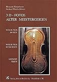  3D-Fotos Alter Meistergeigen: Wölbungshöhen, Wölbungsschichten, Asymetrien (Fachbuchreihe Das Musikinstrument)