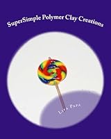 Polymer Clay Creations 1495900185 Book Cover