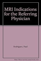 MRI Indications for the Referring Physician B002JXHLDU Book Cover