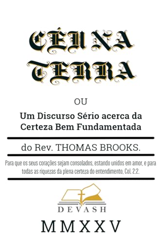 O Céu na Terra: Um guia prático para obter a certeza da sua segurança eterna (Clássicos Puritanos)