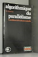 Algorithmique Du Parallelisme: Le Probleme de L'Exclusion Mutuelle 2040157239 Book Cover